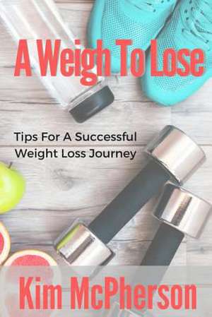 A Weigh to Lose de McPherson, Kim