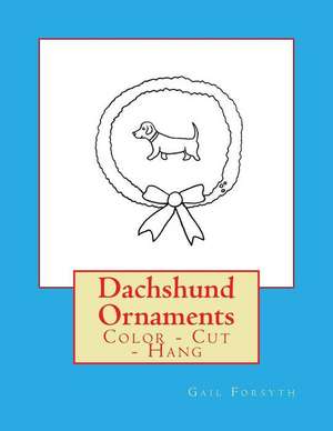 Dachshund Ornaments de Gail Forsyth