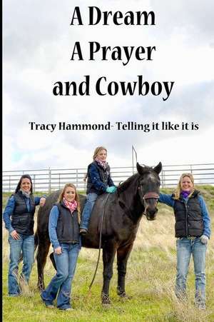 A Dream, a Prayer, and Cowboy de Tracy Hammond