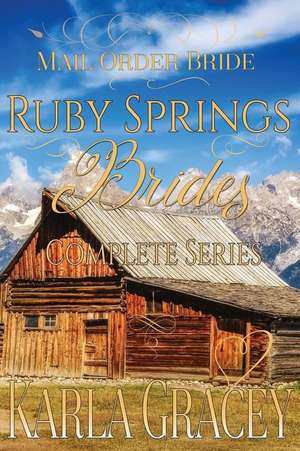 Mail Order Bride - Ruby Springs Brides Complete Series de Karla Gracey