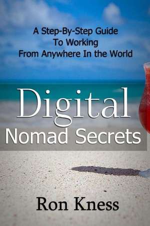 Digital Nomad Secrets de Ron Kness