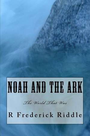 Noah and the Ark de R. Frederick Riddle