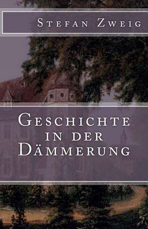 Geschichte in Der Dammerung de Stefan Zweig