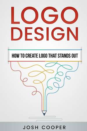 LOGO Design - How to Create LOGO That Stands Out de Josh Cooper