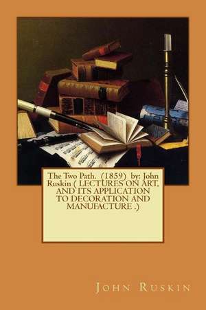 The Two Path. (1859) by de John Ruskin