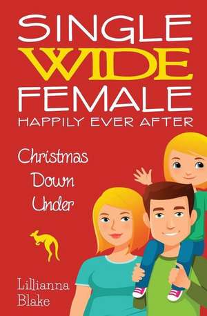 Christmas Down Under (Single Wide Female de Lillianna Blake