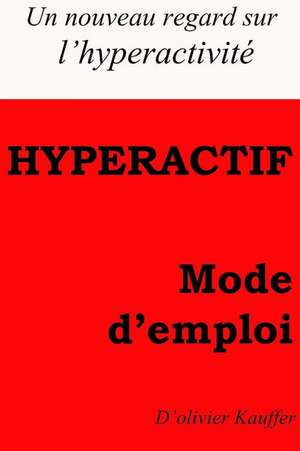 Hyperactf Mode D'Emploi de Kauffer K., O. Olivier