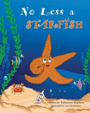 No Less a Starfish de Stephens, Katherine