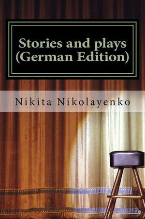 Stories and Plays (German Edition) de Nikita Alfredovich Nikolayenko