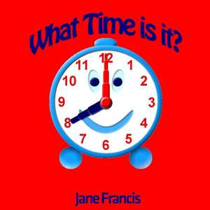 What Time Is It? de Jane Francis