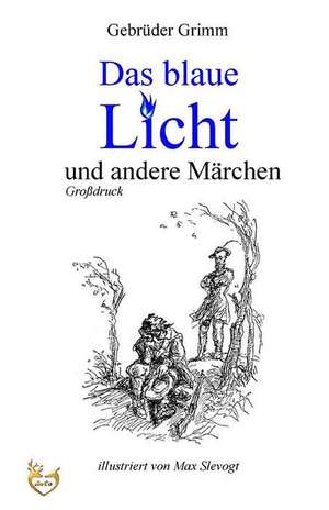 Das Blaue Licht Und Andere Marchen (Grossdruck) de Gebruder Grimm