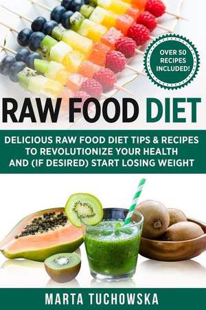 Raw Food Diet de Marta Tuchowska