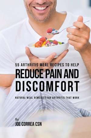 55 Arthritis Meal Recipes to Help Reduce Pain and Discomfort de Joe Correa Csn