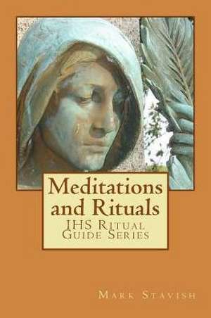 Meditations and Rituals de Mark Stavish