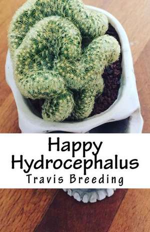 Happy Hydrocephalus de Travis Breeding