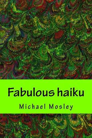 Fabulous Haiku de Mosley, MR Michael Wendell