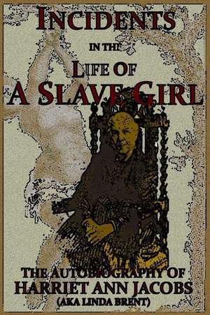 Incidents in the Life of a Slave Girl de Harriet Ann Jacobs