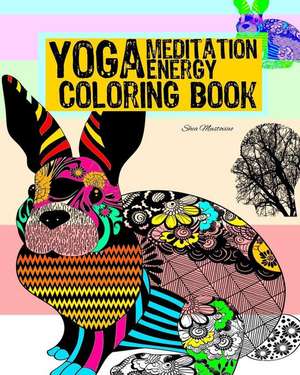 Meditation Yoga Energy Coloring Book de Mustovioa, Shea