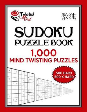 Twisted Mind Sudoku Puzzle Book, 1,000 Mind Twisting Puzzles de Mind, Twisted