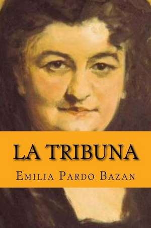 La Tribuna (Spanish Edition) de Emilia Pardo Bazan