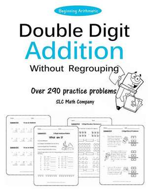 Double Digit Addition Without Regrouping (Over 290 Practice Problems) de Math, S. L. C. Primary