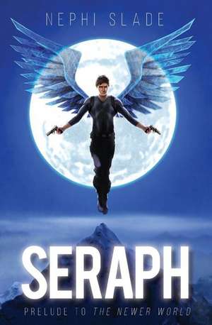 Seraph de Slade, Nephi