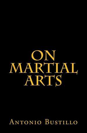 On Martial Arts de Antonio Bustillo