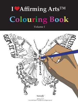 I Love Affirming Arts Colouring Book de Inspire, Create Build