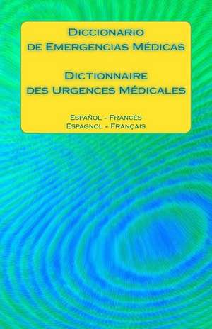 Diccionario de Emergencias Medicas / Dictionnaire Des Urgences Medicales de Edita Ciglenecki