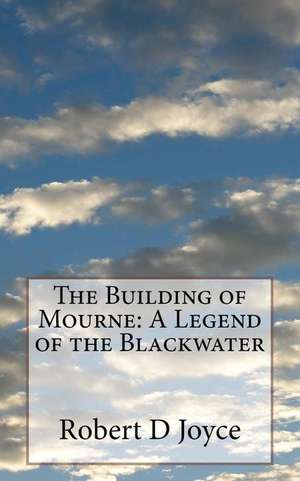 The Building of Mourne de Robert D. Joyce