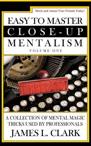 Easy to Master Close-Up Mentalism de James L. Clark