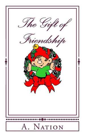 The Gift of Friendship de A. Nation