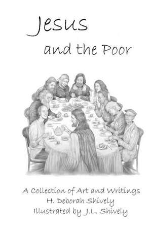 Jesus and the Poor de H. Deborah Shively