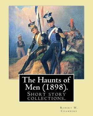 The Haunts of Men (1898). by de Robert W. Chambers