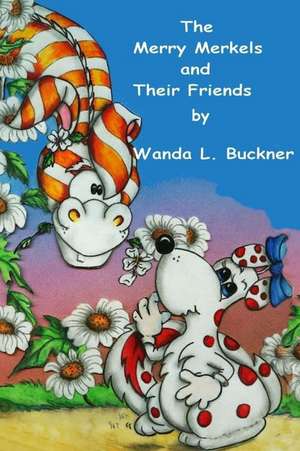 The Merry Merkels and Their Friends de Buckner, Wanda L.