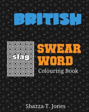 British Swear Word Colouring Book de Jones, Shazza T.