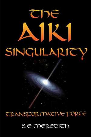 The Aiki Singularity de S. E. Meredith