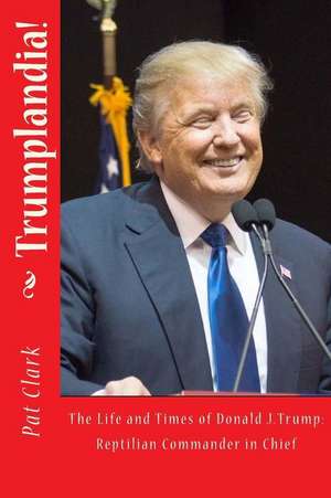 Trumplandia! de Pat Clark