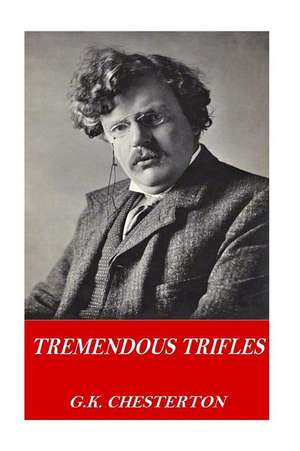 Tremendous Trifles de G. K. Chesterton