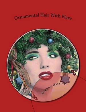 Ornamental Hair with Flare de Deanna L. Harrison