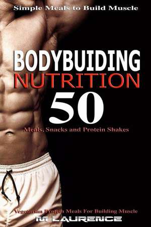 Bodybuilding Nutrition de M. Laurence