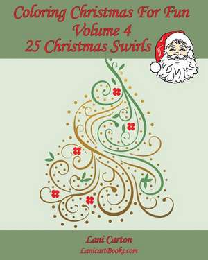 Coloring Christmas for Fun - Volume 4 de Lani Carton