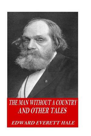 The Man Without a Country and Other Tales de Edward Everett Hale