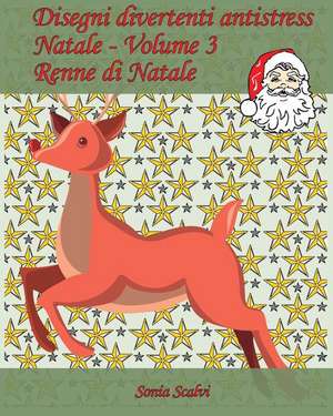 Disegni Divertenti Antistress - Natale - Volume 3 de Sonia Scalvi