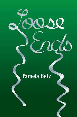 Loose Ends de Betz, Pamela C.