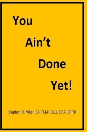 You Ain't Done Yet! de Miller, Ea Flmi Clu Qpa Cfp