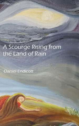 A Scourge Rising from the Land of Rain de Daniel F. L. Endicott