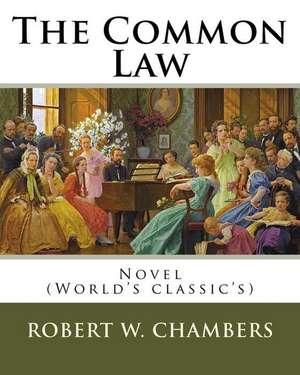 The Common Law. by de Robert W. Chambers