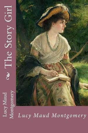 The Story Girl Lucy Maud Montgomery de Lucy Maud Montgomery