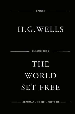 The World Set Free de MR H. G. Wells